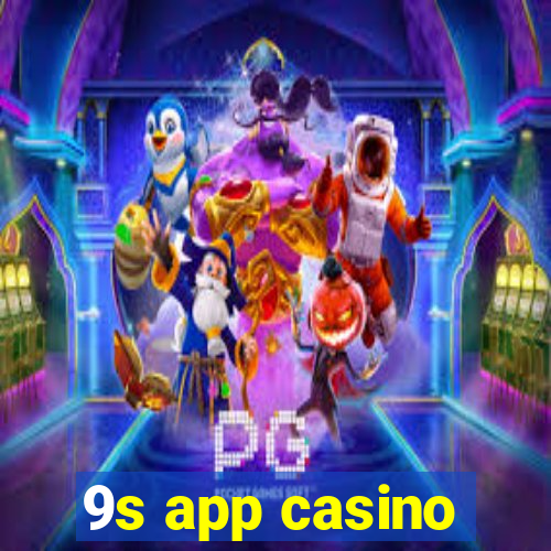 9s app casino